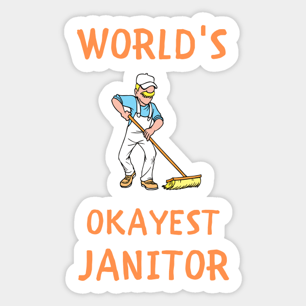 World's okayest janitor funny profession Sticker by IOANNISSKEVAS